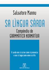 Sa lìngua sàrda. Compéndiu de grammàtica normatìva. Il sardo non si scrive come si pronuncia e non si legge come viene scritto