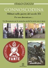 Gonnoscodina. Militari nelle guerre del secolo XX. Per non dimenticare. Un momento per la memoria, perché la storia non si ripeta