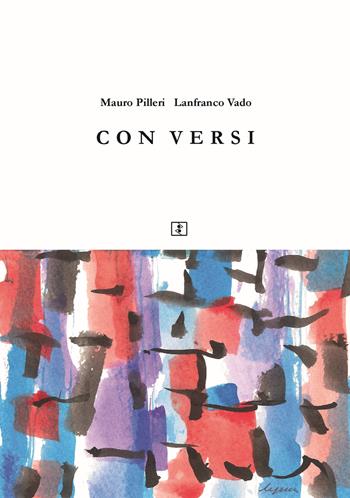 Con versi - Mauro Pilleri, Lanfranco Vado - Libro Grafica del Parteolla 2017 | Libraccio.it
