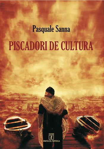 Piscadori de cultura - Pasquale Sanna - Libro Grafica del Parteolla 2018 | Libraccio.it