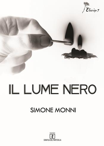 Il lume nero - Simone Monni - Libro Grafica del Parteolla 2018, Elicriso | Libraccio.it