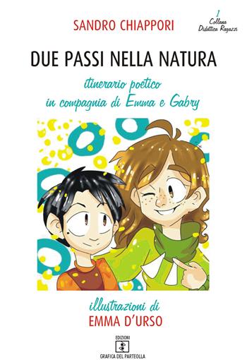 Due passi nella natura. Itinerario poetico in compagnia di Emma e Gabry - Sandro Chiappori - Libro Grafica del Parteolla 2018 | Libraccio.it