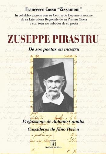Zuseppe Pirastru. De sos poetas su mastru  - Libro Grafica del Parteolla 2019 | Libraccio.it