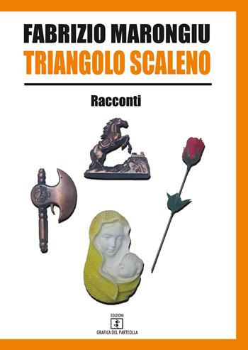 Triangolo scaleno - Fabrizio Marongiu - Libro Grafica del Parteolla 2019 | Libraccio.it