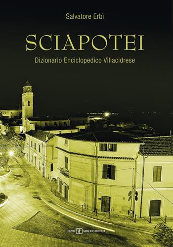Sciapotei. Dizionario enciclopedico Villacidrese - Salvatore Erbì - Libro Grafica del Parteolla 2019 | Libraccio.it