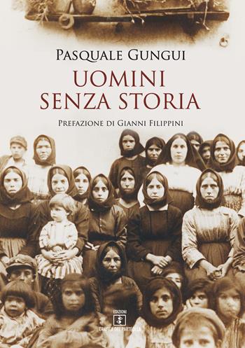 Uomini senza storia - Pasquale Gungui - Libro Grafica del Parteolla 2019 | Libraccio.it