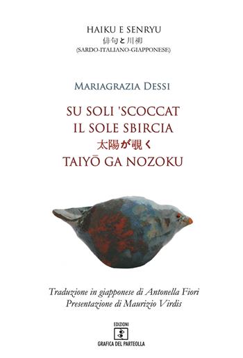 Su soli 'scoccat. Testo sardo, italiano e giapponese. Ediz. multilingue - Mariagrazia Dessi - Libro Grafica del Parteolla 2019 | Libraccio.it