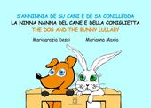 S'anninnia de su cani e de sa conilledda-La ninna nanna del cane e della coniglietta-The dog and the bunny lullaby. Ediz. a colori