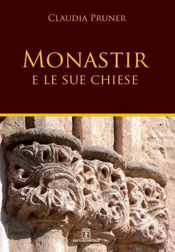 Monastir e le sue chiese - Claudia Pruner - Libro Grafica del Parteolla 2020 | Libraccio.it