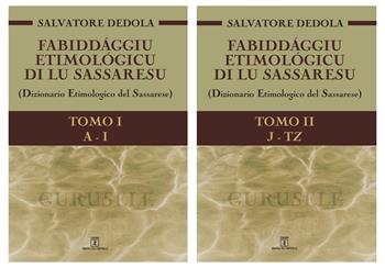 Fabiddággiu etimológicu di lu Sassaresu. Dizionario etimologico del Sassarese. Vol. 1-2: (A-I)-(J-TZ). - Salvatore Dedola - Libro Grafica del Parteolla 2020 | Libraccio.it