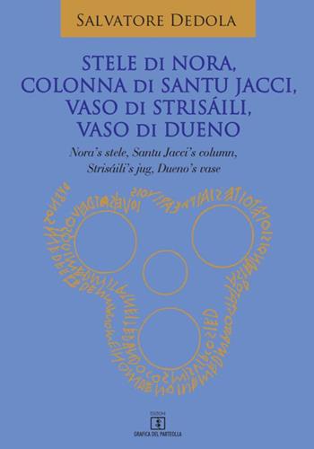 Stele di Nora, Colonna di Santu Jacci, Vaso di Strisáili, Vaso di Dueno. Nora's Stele, Santu Jacci's Column, Strisáili's Jug, Dueno's Vase - Salvatore Dedola - Libro Grafica del Parteolla 2020 | Libraccio.it