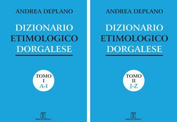 Dizionario etimologico dorgalese - Andrea Deplano - Libro Grafica del Parteolla 2020 | Libraccio.it