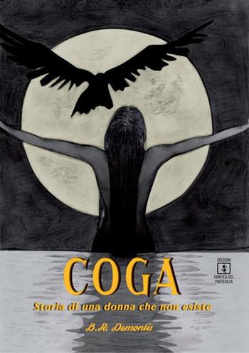 Coga. Storia di una donna che non esiste - Bianca Rosa Demontis - Libro Grafica del Parteolla 2021 | Libraccio.it