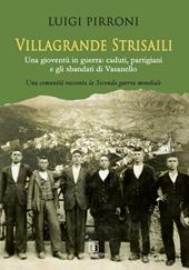 Villagrande Strisaili. Una gioventù in guerra: caduti, partigiani e gli sbandati di Vasanello. Una comunità racconta la Seconda guerra mondiale