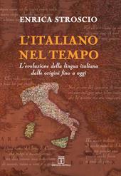 L' italiano nel tempo. L'evoluzione della lingua italiana dalle origini fino a oggi