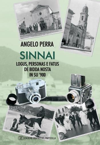 Sinnai - Logus, personas e fatus de bidda nosta in su '900. Vol. 1 - Angelo Perra - Libro Grafica del Parteolla 2022 | Libraccio.it