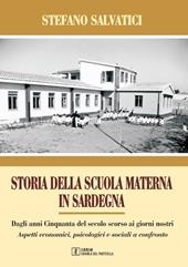 Storia della Scuola materna in Sardegna. Dagli anni Cinquanta del secolo scorso, ai giorni nostri. Aspetti economici, psicologici e sociali a confronto