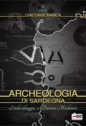 Archeologia di Sardegna. L'isola selvaggia e Duncan Mackenzie