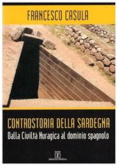 Controstoria della Sardegna. Dalla civiltà nuragica al dominio spagnolo
