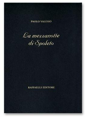 La mezzanotte di Spoleto - Paolo Valesio - Libro Raffaelli 2013, Poesia contemporanea | Libraccio.it