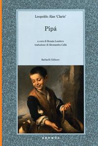 Pipà - Leopoldo Clarin Alas - Libro Raffaelli 2013, Dromos | Libraccio.it