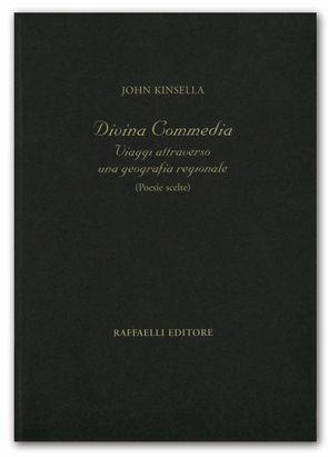 Divina Commedia. Viaggi attraverso una geografia regionale (poesie scelte). Ediz. multilingue - John Kinsella - Libro Raffaelli 2014 | Libraccio.it
