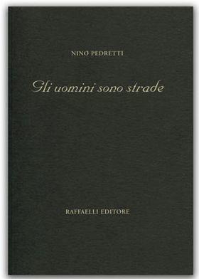 Gli uomini sono strade - Nino Pedretti - Libro Raffaelli 2013, Poesia contemporanea | Libraccio.it