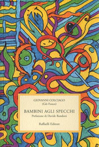 Bambini agli specchi - Giò Fuoco - Libro Raffaelli 2013 | Libraccio.it