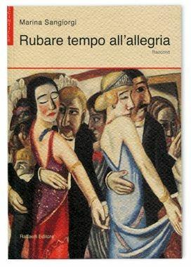 Rubare tempo all'allegria - Marina Sangiorgi - Libro Raffaelli 2013 | Libraccio.it