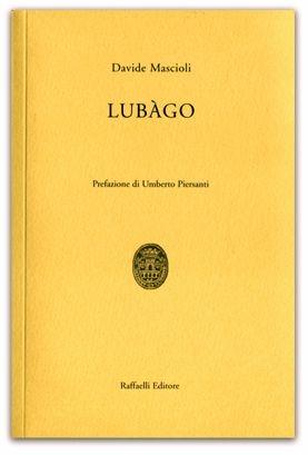 Lubàgo - Davide Mascioli - Libro Raffaelli 2013 | Libraccio.it