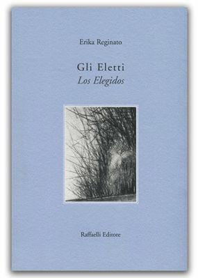 Gli eletti-Los elegidos - Erika Reginato - Libro Raffaelli 2013 | Libraccio.it