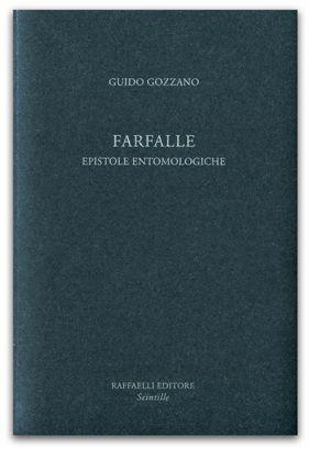 Le farfalle. Epistole entomologiche - Guido Gozzano - Libro Raffaelli 2014, Scintille | Libraccio.it