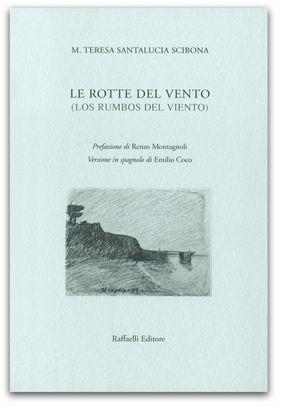 Le rotte del vento - Maria Teresa Santalucia Scibona - Libro Raffaelli 2014 | Libraccio.it