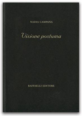 Visione postuma - Nadia Campana - Libro Raffaelli 2014 | Libraccio.it