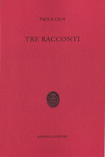 Tre racconti - Paola Ceva - Libro Raffaelli 2014 | Libraccio.it