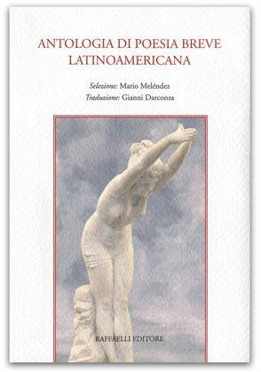 Antologia di poesia breve latinoamericana. Testo originale a fronte  - Libro Raffaelli 2015 | Libraccio.it
