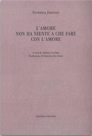 L' amore non ha niente a che fare con l'amore - Verónica Jimènez - Libro Raffaelli 2015 | Libraccio.it