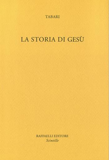 La storia di Gesù - Tabari - Libro Raffaelli 2015, Scintille | Libraccio.it