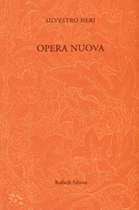 Opera nuova - Silvestro Neri - Libro Raffaelli 2015 | Libraccio.it