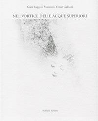 Nel vortice delle acque superiori - Gian Ruggero Manzoni - Libro Raffaelli 2015 | Libraccio.it