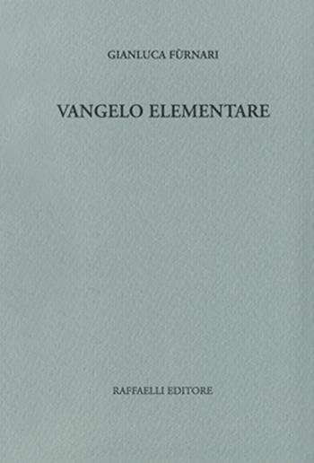Vangelo elementare - Gianluca Furnari - Libro Raffaelli 2015 | Libraccio.it