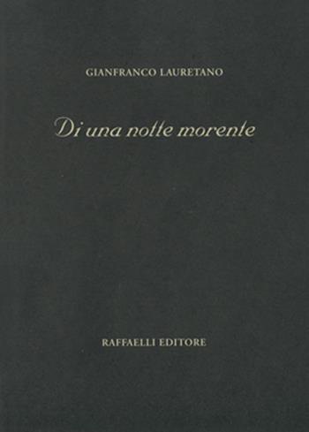 Di una notte morente - Gianfranco Lauretano - Libro Raffaelli 2016, Poesia contemporanea | Libraccio.it