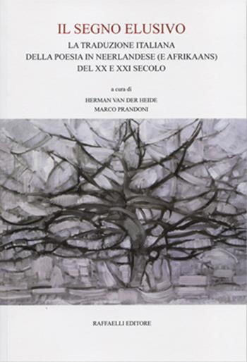 Il segno elusivo. La traduzione italiana della poesia in neerlandese (e afrikaans) del XX e XXI secolo  - Libro Raffaelli 2016 | Libraccio.it