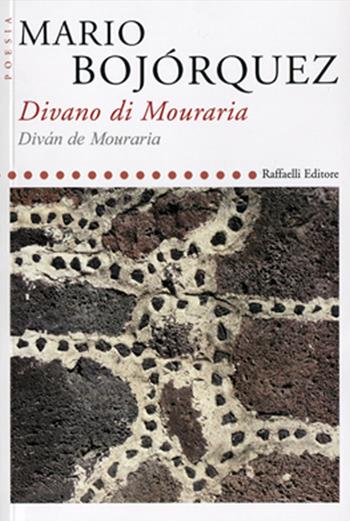 Divano di Mouraria-Diván de Mouraria. Ediz. bilingue - Mario Bojórquez - Libro Raffaelli 2016, Poesia contemporanea | Libraccio.it