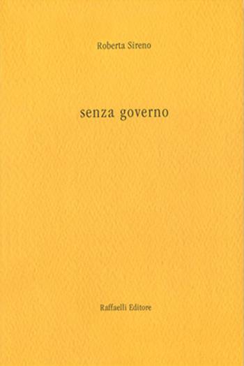 Senza governo - Roberta Sireno - Libro Raffaelli 2016 | Libraccio.it