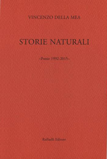 Storie naturali. Poesie 1992-2015 - Vincenzo Della Mea - Libro Raffaelli 2016 | Libraccio.it