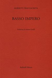 Basso impero - Alberto Fraccacreta - Libro Raffaelli 2016 | Libraccio.it