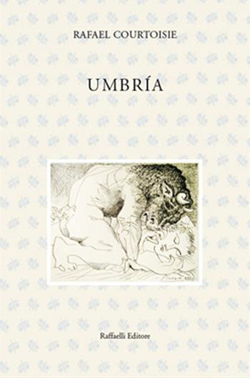 Umbría. Ediz. italiana e spagnola - Rafael Courtoisie - Libro Raffaelli 2016, Quaderni della biblioteca digitale | Libraccio.it