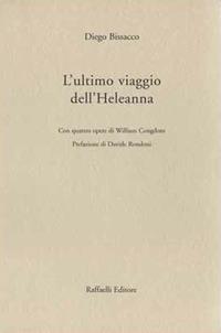 L' ultimo viaggio dell'Heleanna - Diego Bissacco - Libro Raffaelli 2016 | Libraccio.it