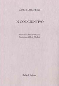 In congiuntivo. Testo originale a fronte. Ediz. bilingue - Carmen Leonor Ferro - Libro Raffaelli 2016 | Libraccio.it